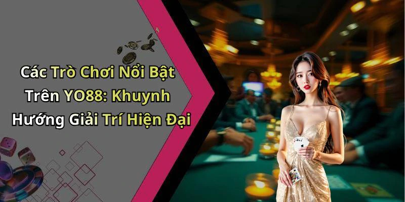 yo88-diem-den-hoan-hao-cho-nhung-tay-choi-dam-me-game-truc-tuyen-20639