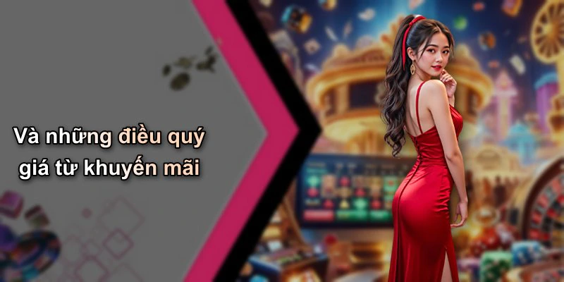Và những điều quý giá từ khuyến mãi
